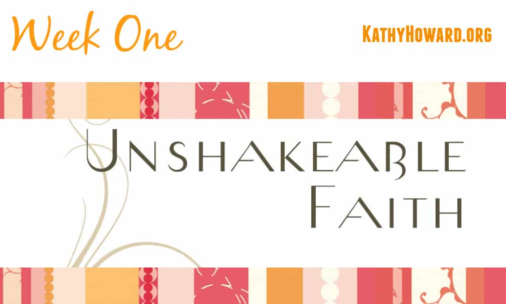 Unshakeable Faith – Week One