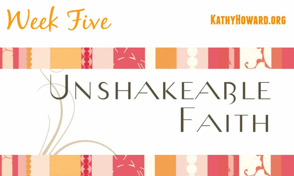 Unshakeable Faith Week Five