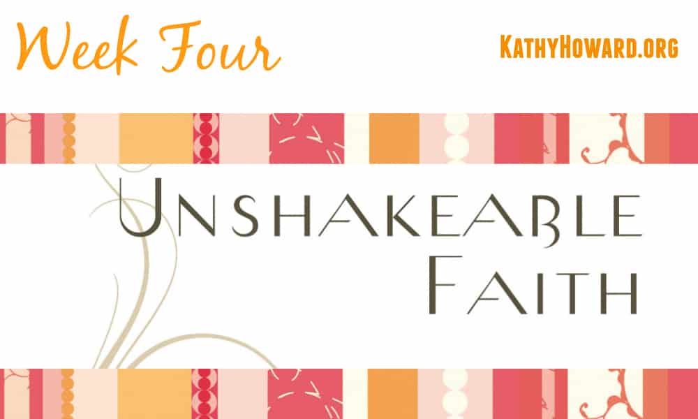 Unshakeable Faith – Week Four