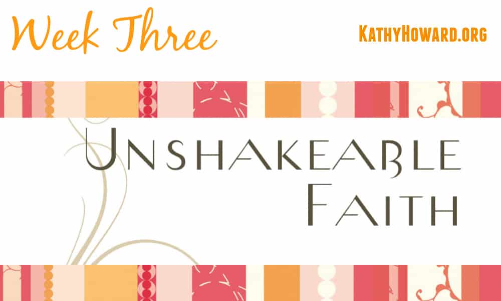 Unshakeable Faith – Week Three