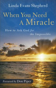 When You Need a Miracle, Linda Evans Shepherd, Miracles