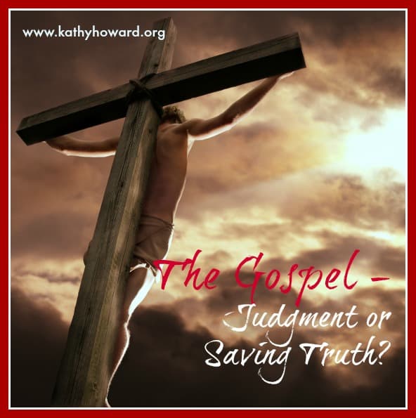The Gospel – Judgment or Saving Truth?