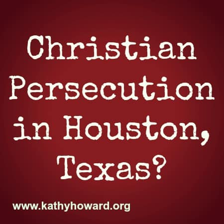 Christian Persecution Right Here in Houston
