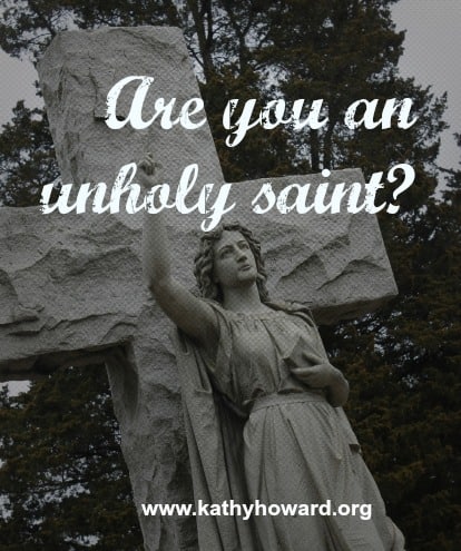 Are You an Unholy Saint?
