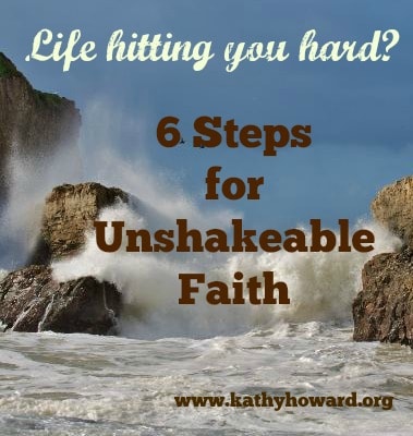 6 Steps for Unshakeable Faith When Life is Shaky