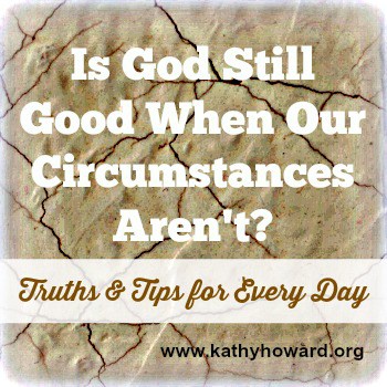 Is God Still Good When Our Circumstances Aren’t?