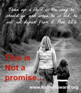 Proverbs 22:6 is NOT a Promise