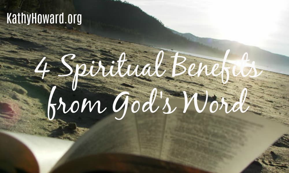 4 Spiritual Benefits from God’s Word