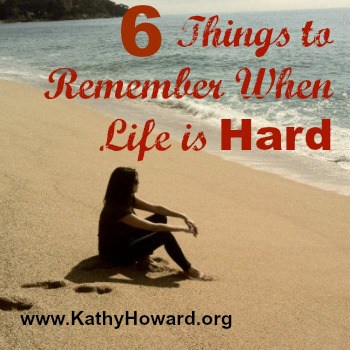 6 Truths to Remember When Life is Hard