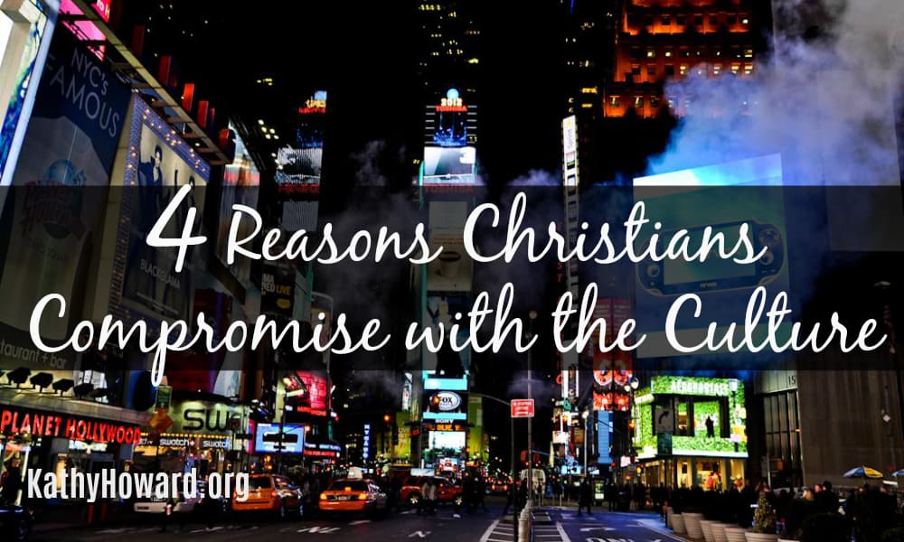 4 Reasons Christians Compromise with the Culture