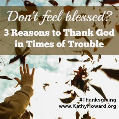 3 Reasons for Thanksgiving Even When You Don’t Feel Blessed