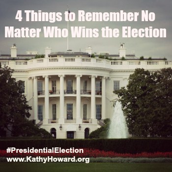 4 Things to Remember No Matter Who Wins the Election