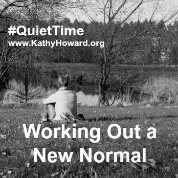 Working Out a New Normal Quiet Time