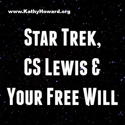 Star Trek, CS Lewis, and Your Free Will