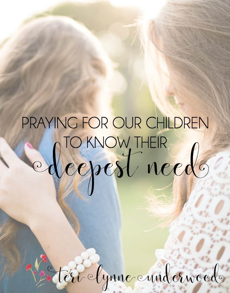 Praying for Our Children to Know Their Deepest Need