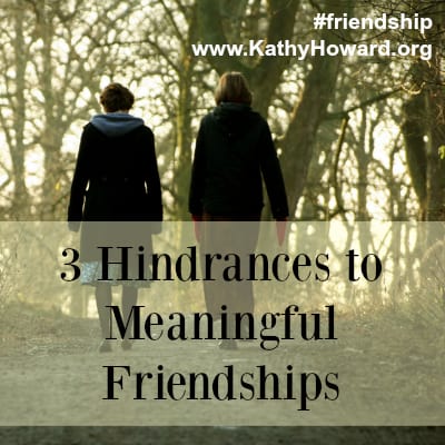 3 Hindrances to Meaningful Friendships