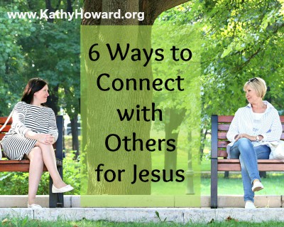 6 Ways to Connect with Others for Jesus