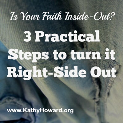 3 Practical Steps to Turn Your Faith Right-side Out