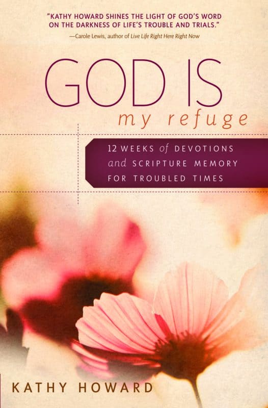 God Is My Refuge: 12 Weeks of Devotions and Scripture Memory for Troubled Times