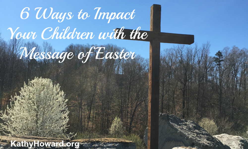 6 Ways to Impact Children with the Message of Easter