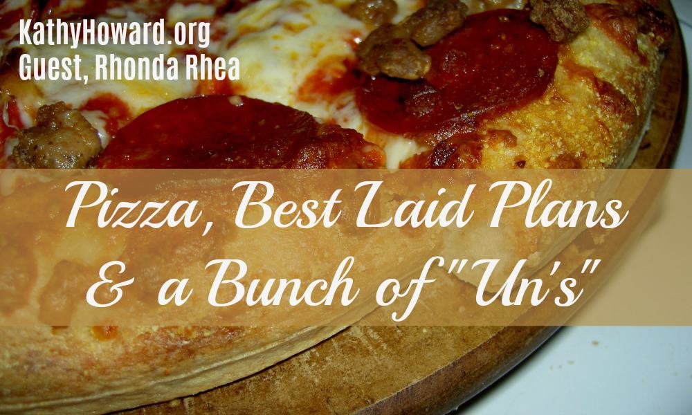 Pizza, Best Laid Plans, and a Bunch of “Un’s”