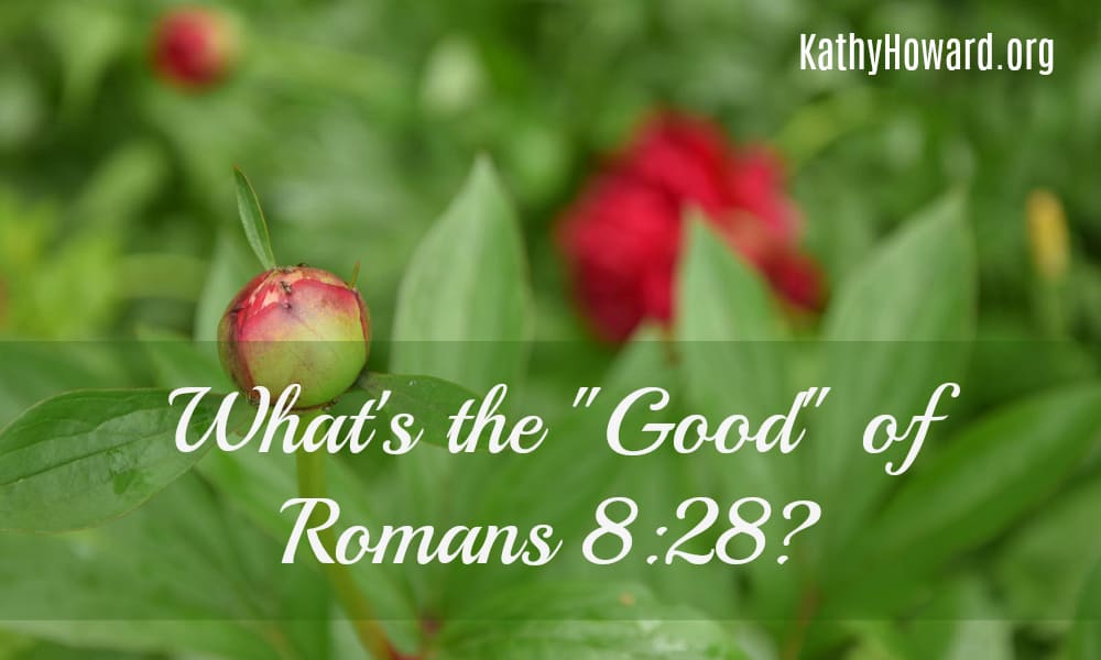 What’s the “Good” of Romans 8:28?