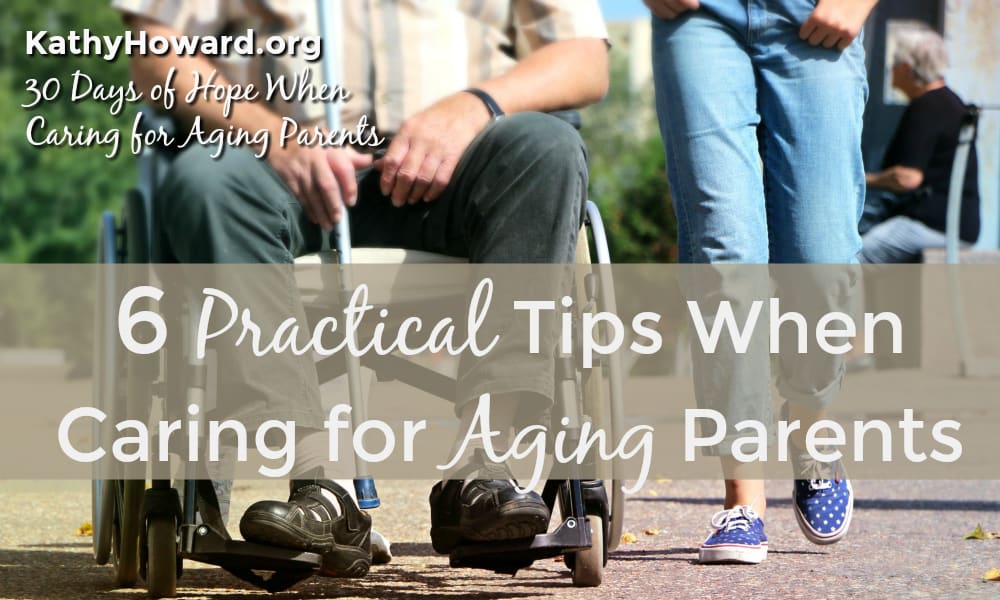 6 Practical Tips When Caring for Aging Parents