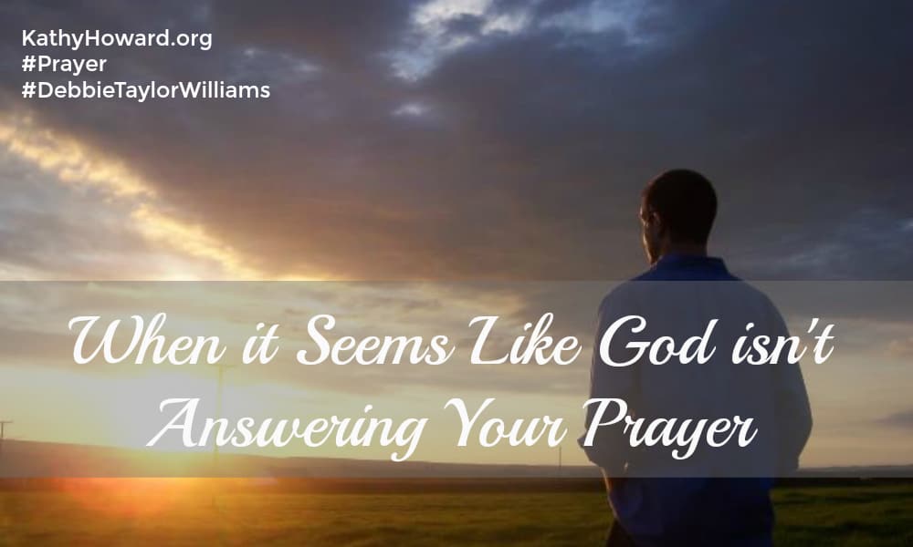 When it Seems Like God isn’t Answering Your Prayer