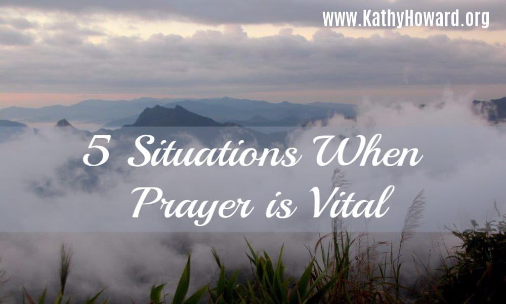 5 Situations When Prayer is Vital