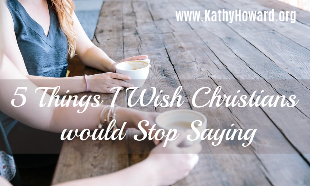 5 Things I Wish Christians Would Stop Saying