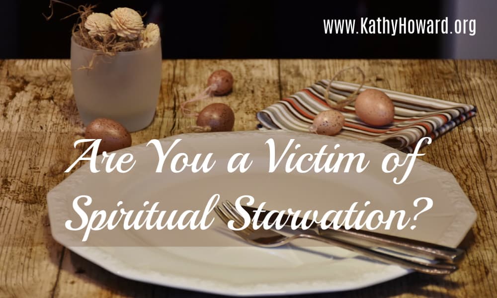 Are You a Victim of Spiritual Starvation?
