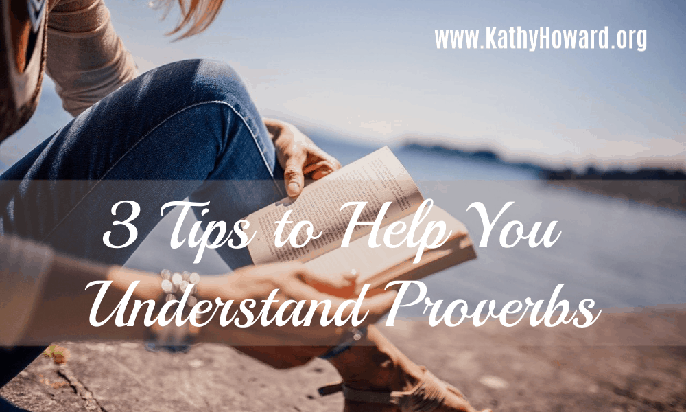 3 Tips to Help You Understand Proverbs