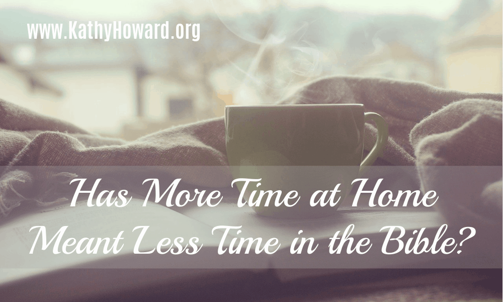 Has More Time at Home Meant Less Time in the Bible for You?