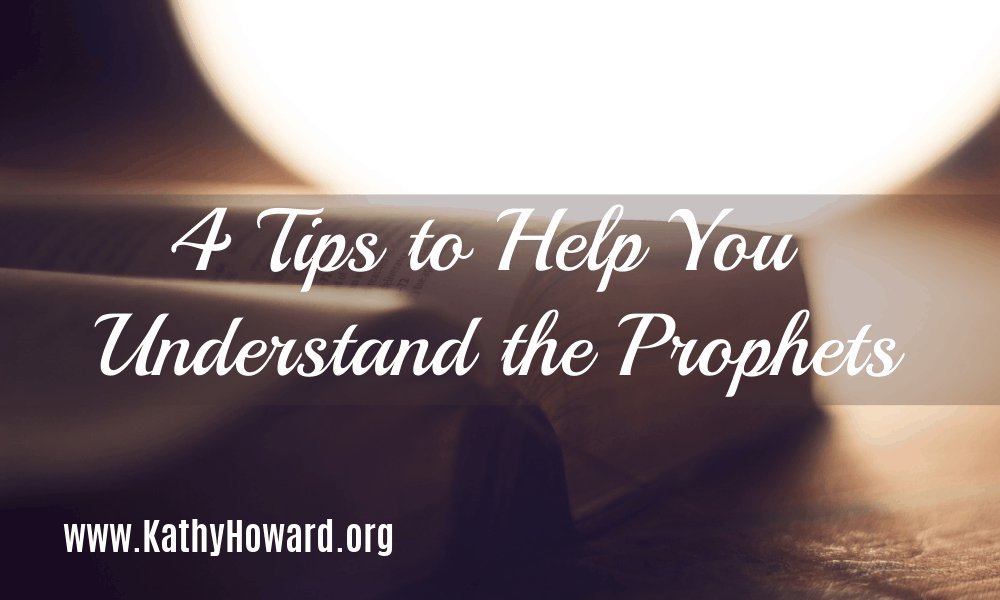 4 Tips to Help You Understand the Prophets