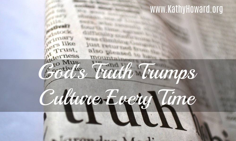 God’s Truth Trumps Culture Every Time