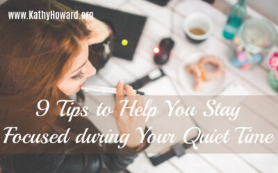 9 Tips to Help You Stay Focused during Your Quiet Time