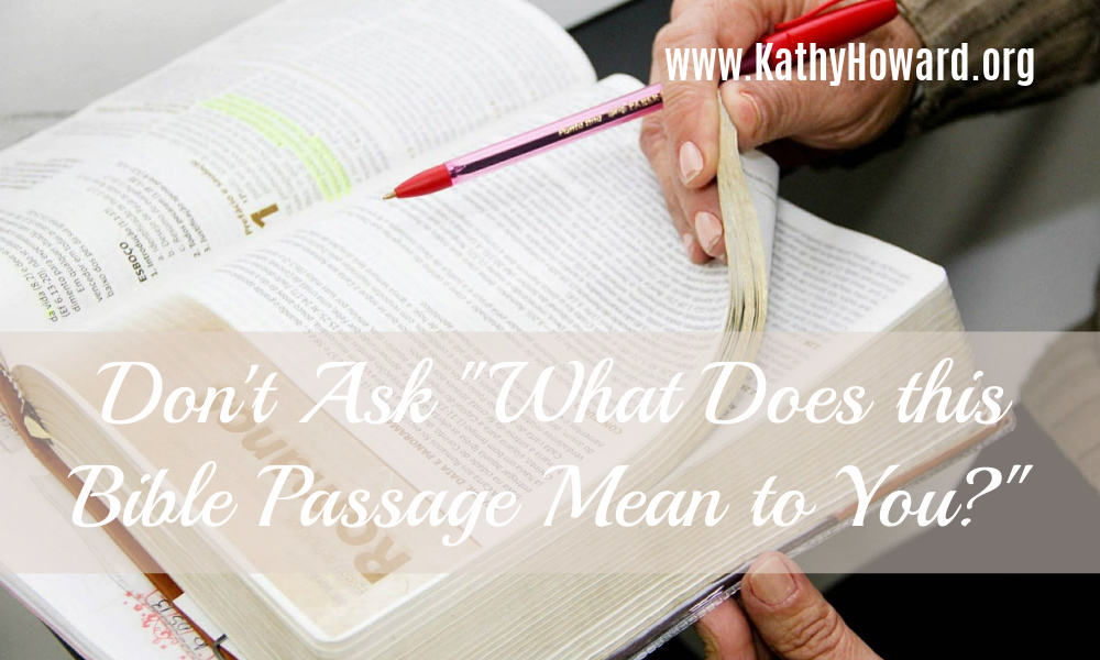 Don’t Ask “What Does this Bible Passage Mean to You?”