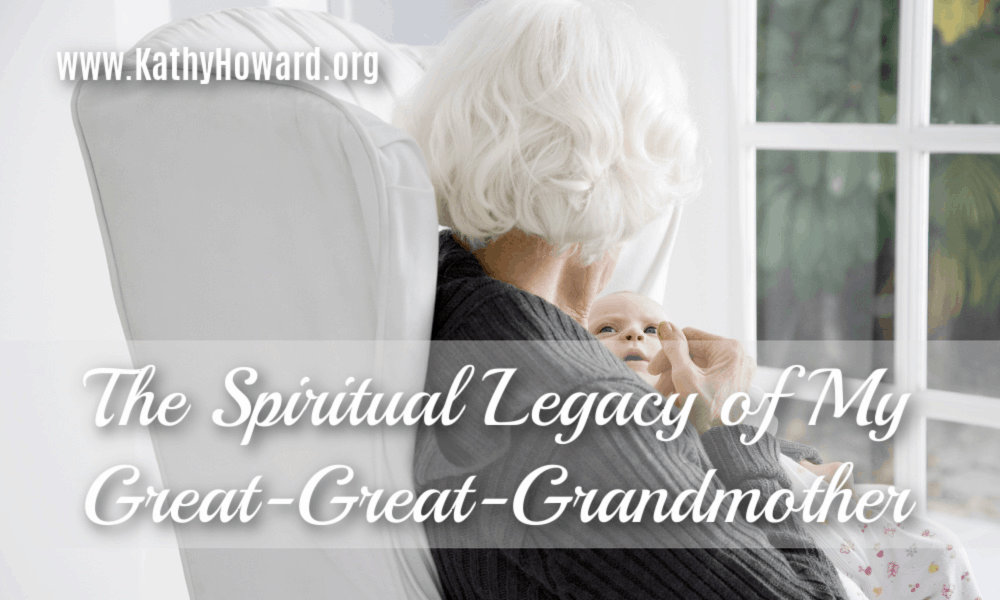 The Spiritual Legacy of My Great-Great-Grandmother