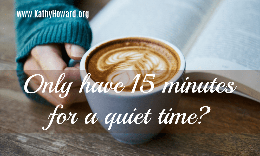 Only have 15 minutes for a quiet time?