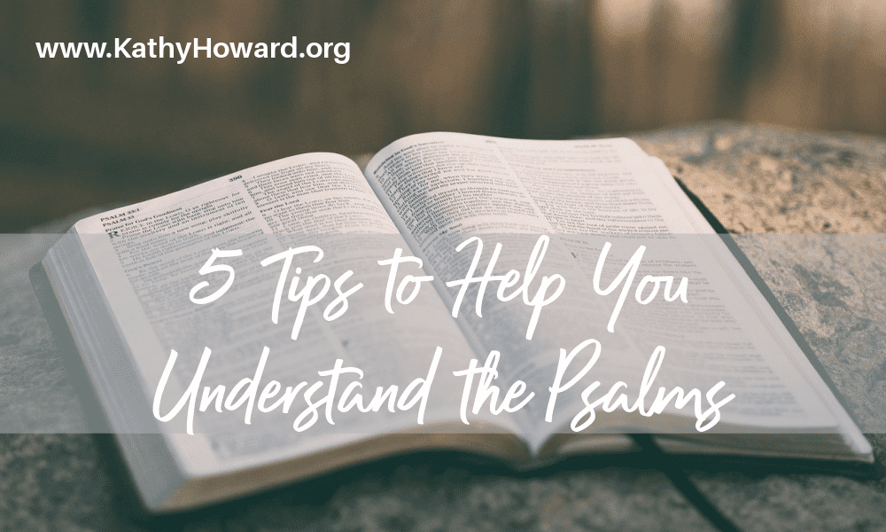 5 Tips to Help You Understand the Psalms