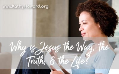 Why is Jesus the Way, the Truth, & the Life?