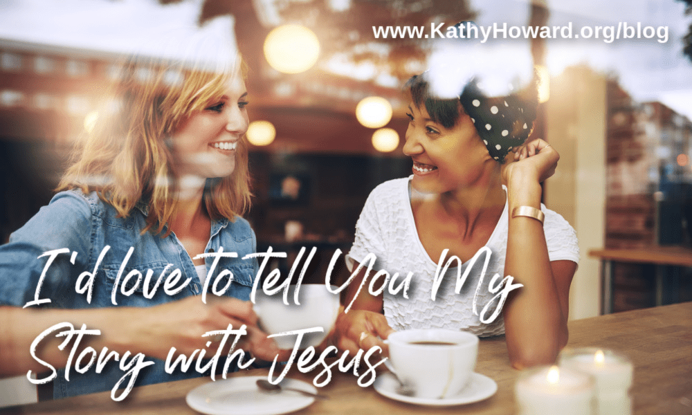 I’d Love to Tell You My Story with Jesus