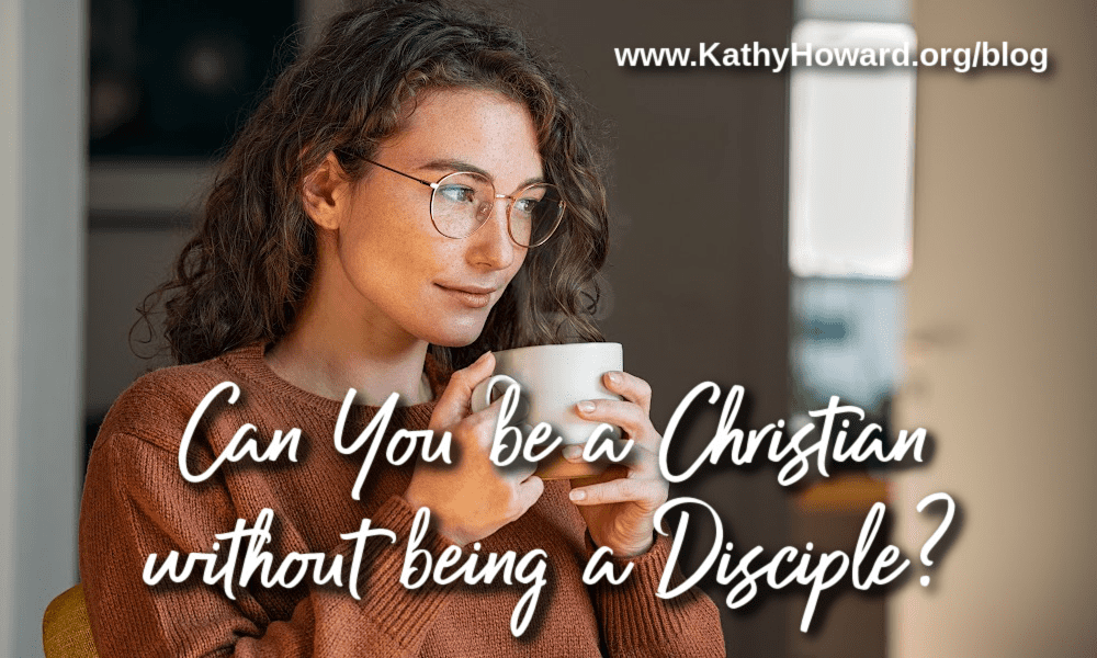 Can You be a Christian without being a Disciple?