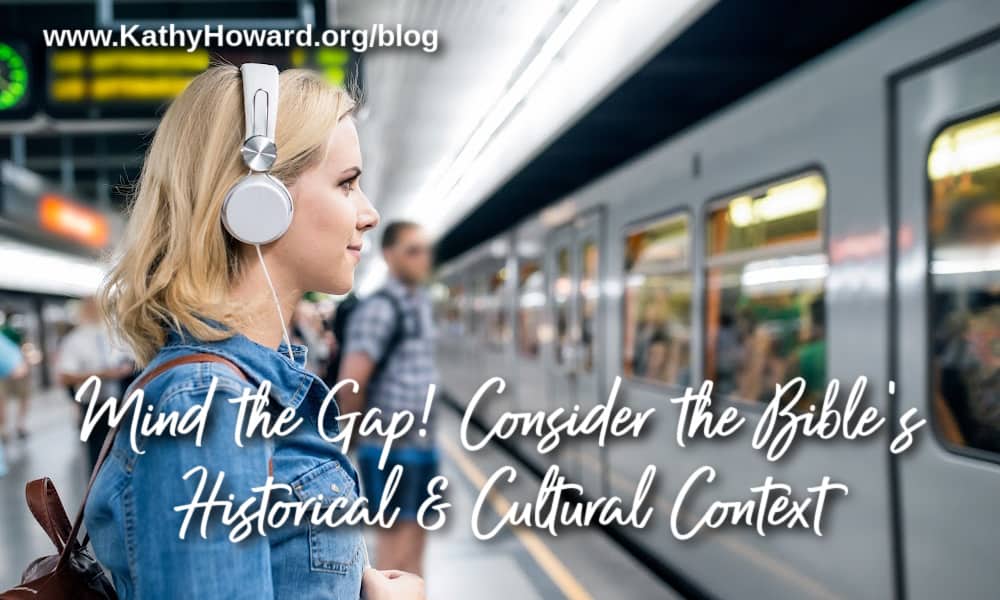 Mind the Historical and Cultural Gap in Scripture