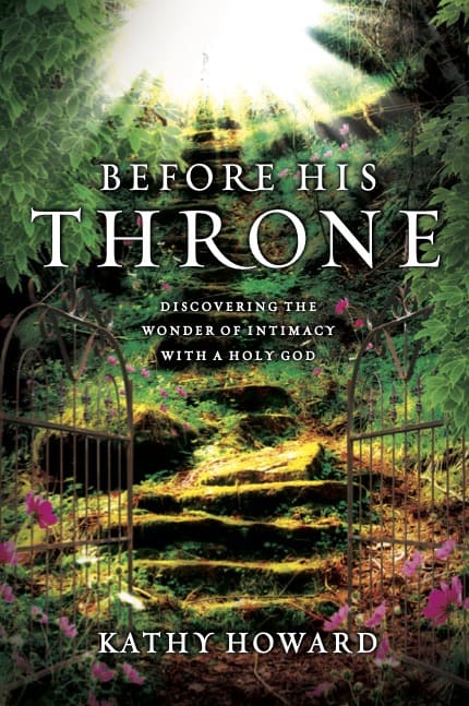 Before His Throne: Discovering the Wonder of Intimacy with a Holy God
