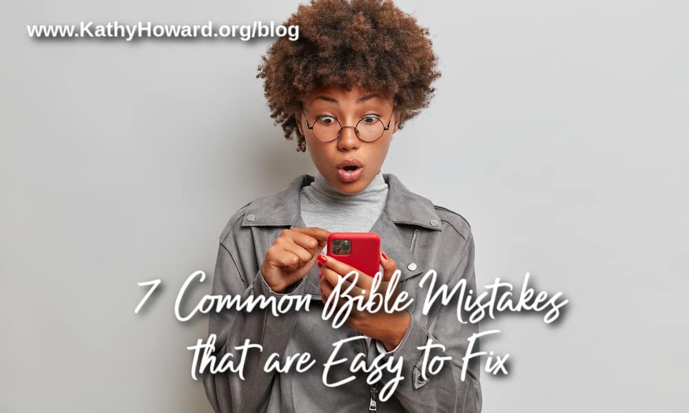 7 Common Bible Mistakes that are Easy to Fix