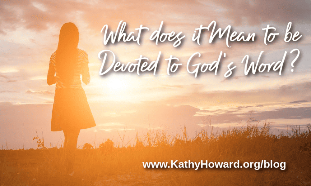 What does it Mean to be Devoted to God’s Word