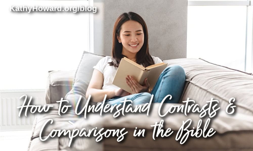 How to Understand Contrasts and Comparisons in the Bible