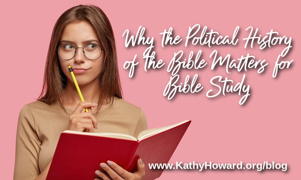 Why the Political History of the Bible Matters for Bible Study